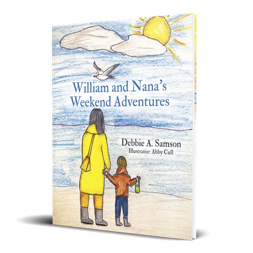 William and Nana's Weekend Adventures by Debbie A. Samson